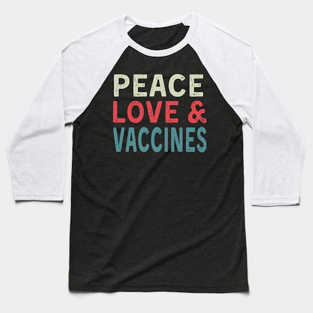 Peace Love Vaccines Funny 2021 Vaccine Baseball T-Shirt by Donebe